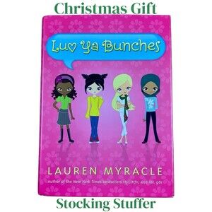 Luv Ya Bunches by Lauren Myracle Hardcover Tween Teen Novel Book Gift NEW
